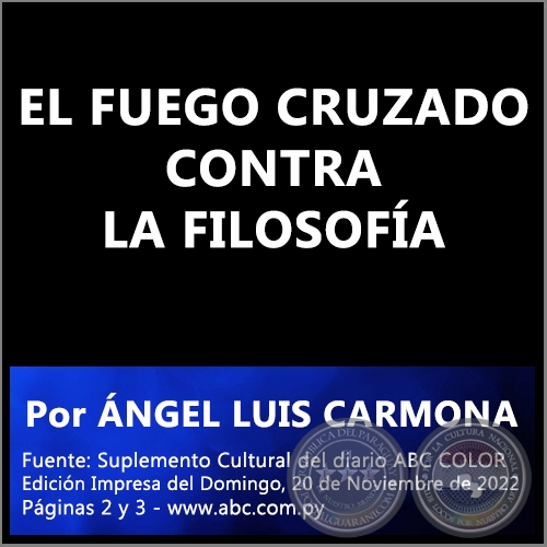 EL FUEGO CRUZADO CONTRA LA FILOSOFÍA - Por ÁNGEL LUIS CARMONA - Domingo, 20 de Noviembre de 2022